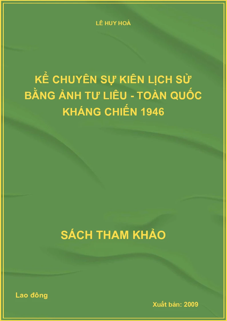 Kể chuyện sự kiện lịch sử bằng ảnh tư liệu - Toàn quốc kháng chiến 1946