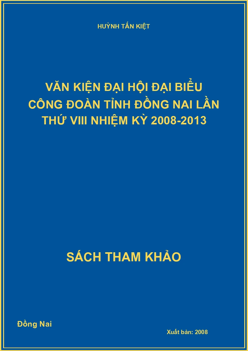 Văn kiện đại hội đại biểu công đoàn tỉnh Đồng Nai lần thứ VIII nhiệm kỳ 2008-2013