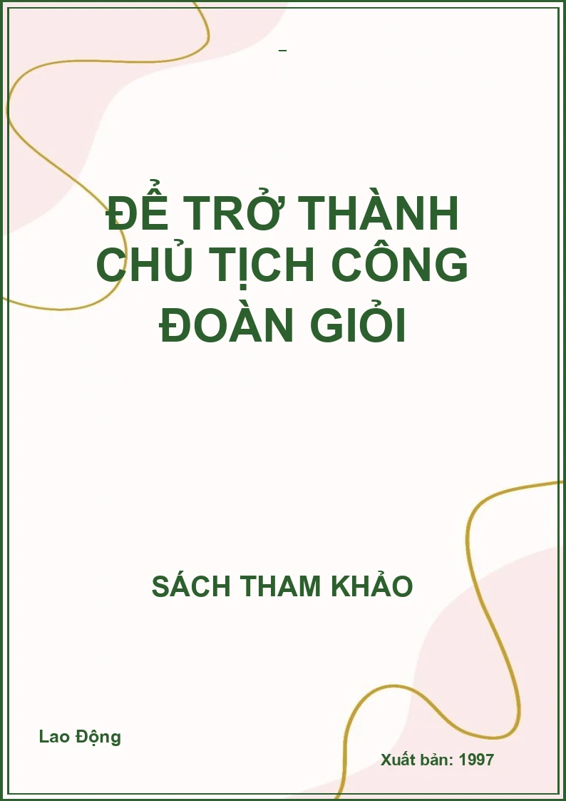 Để trở thành chủ tịch Công Đoàn giỏi