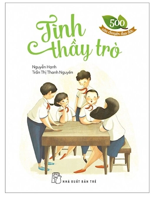 500 câu chuyện đạo đức - Tình thầy trò
