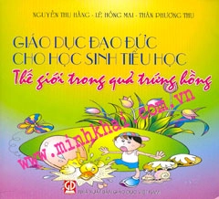 Giáo dục đạo đức cho học sinh Tiểu học - Thế giới trong quả trứng hồng