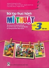 Bài tập thực hành Mĩ thuật lớp 3 - Tập 2