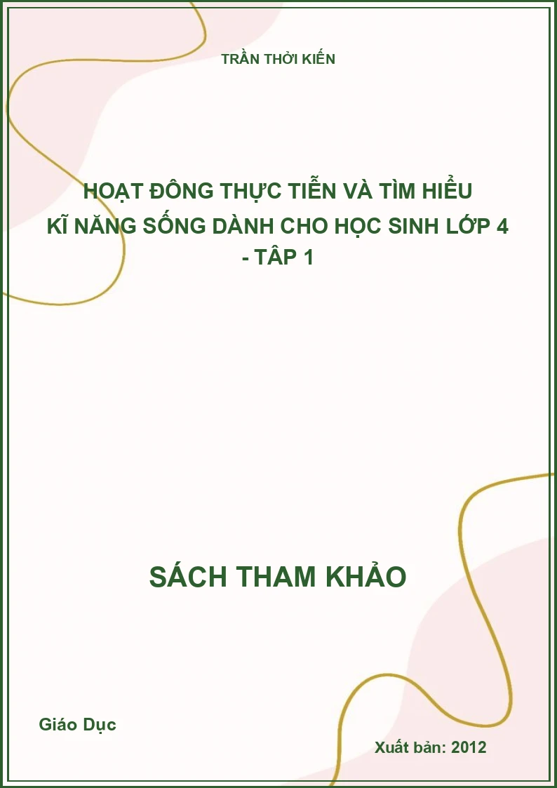 Hoạt động thực tiễn và tìm hiểu kĩ năng sống dành cho học sinh lớp 4 - Tập 1
