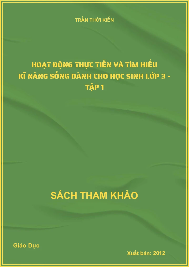 Hoạt động thực tiễn và tìm hiểu kĩ năng sống dành cho học sinh lớp 3 - Tập 1