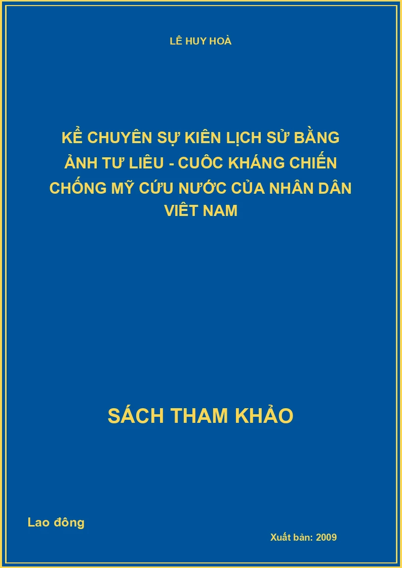 Kể chuyện sự kiện lịch sử bằng ảnh tư liệu - Cuộc kháng chiến chống Mỹ cứu nước của nhân dân Việt Nam
