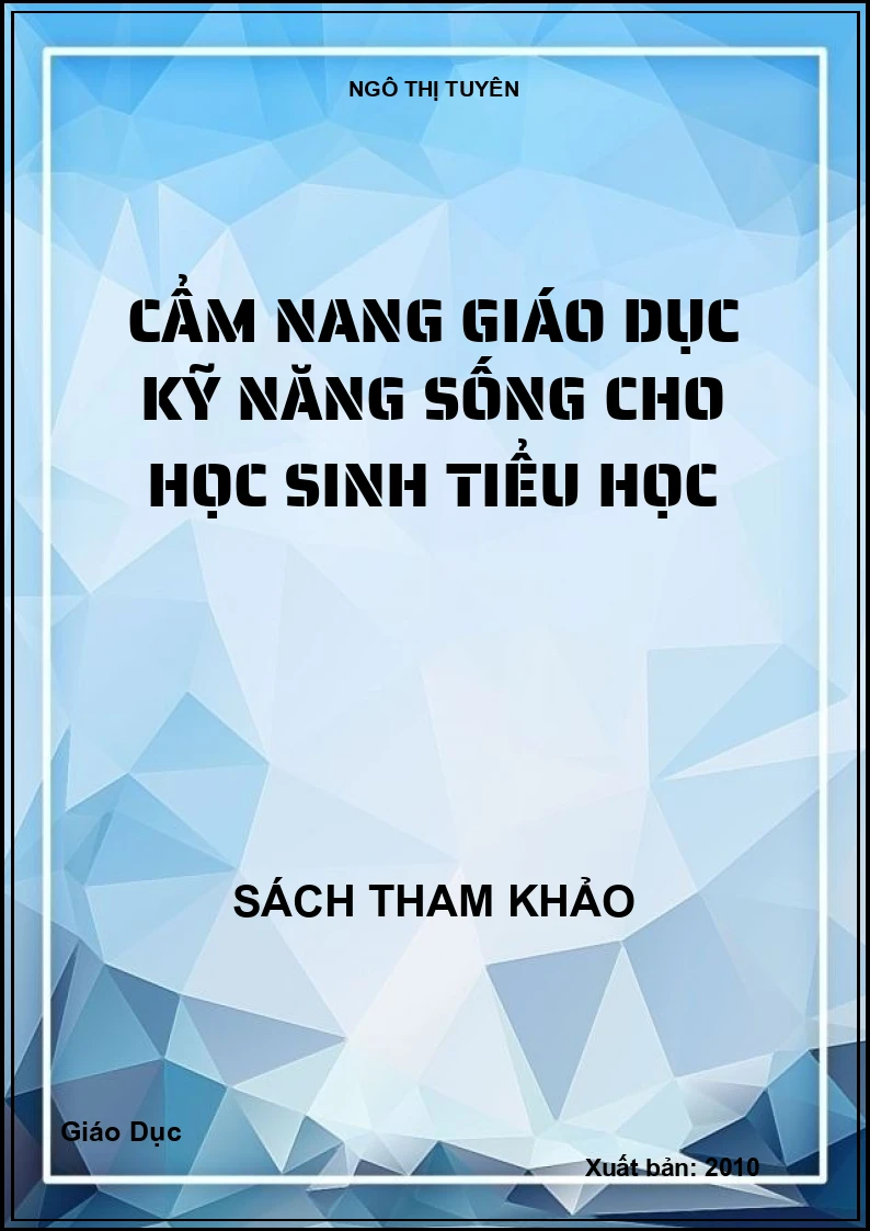 Cẩm nang giáo dục kỹ năng sống cho học sinh Tiểu học