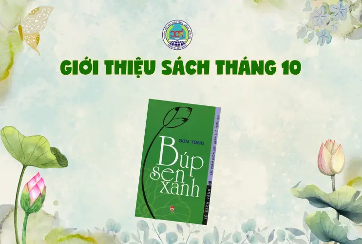 Giới thiệu sách tháng 10: “Búp sen xanh” – Tuổi thơ Bác Hồ và hành trình học tập suốt đời
