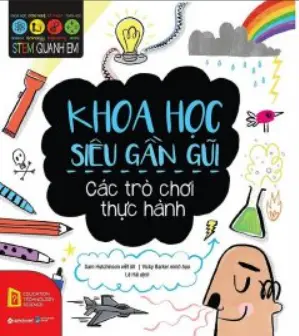 Khoa học siêu gần gũi - Các trò chơi thực hành