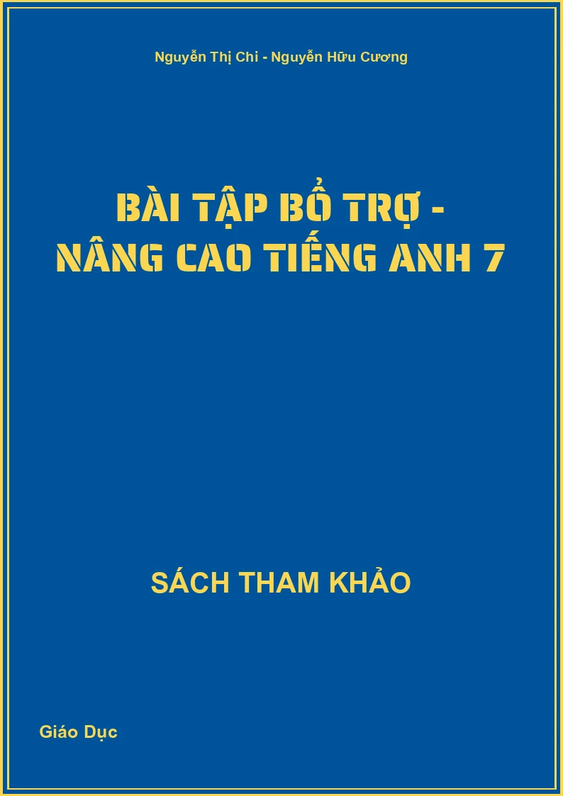 Bài tập bổ trợ - nâng cao Tiếng Anh 7
