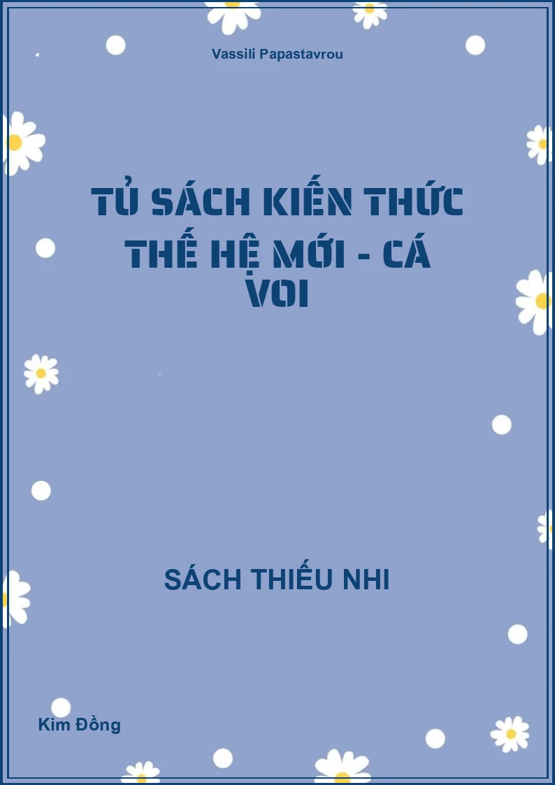 Tủ Sách Kiến Thức Thế Hệ Mới - Cá voi