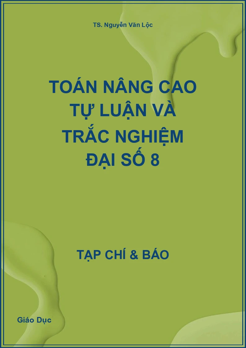 Toán nâng cao tự luận và trắc nghiệm Đại số 8