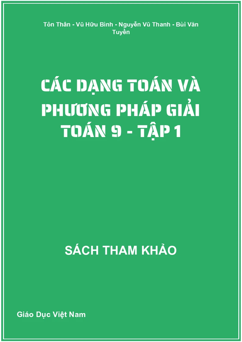 Các dạng toán và phương pháp giải Toán 9 - Tập 1