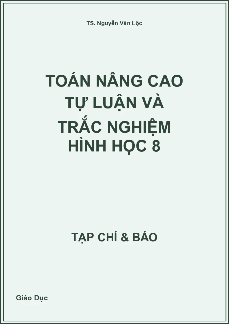 Toán nâng cao tự luận và trắc nghiệm Hình học 8