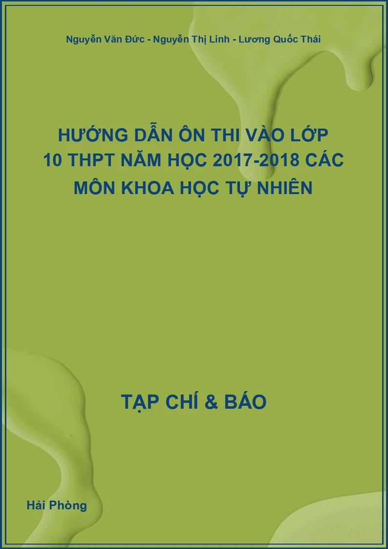 Hướng dẫn ôn thi vào lớp 10 THPT Năm học 2017-2018 các môn Khoa học tự nhiên