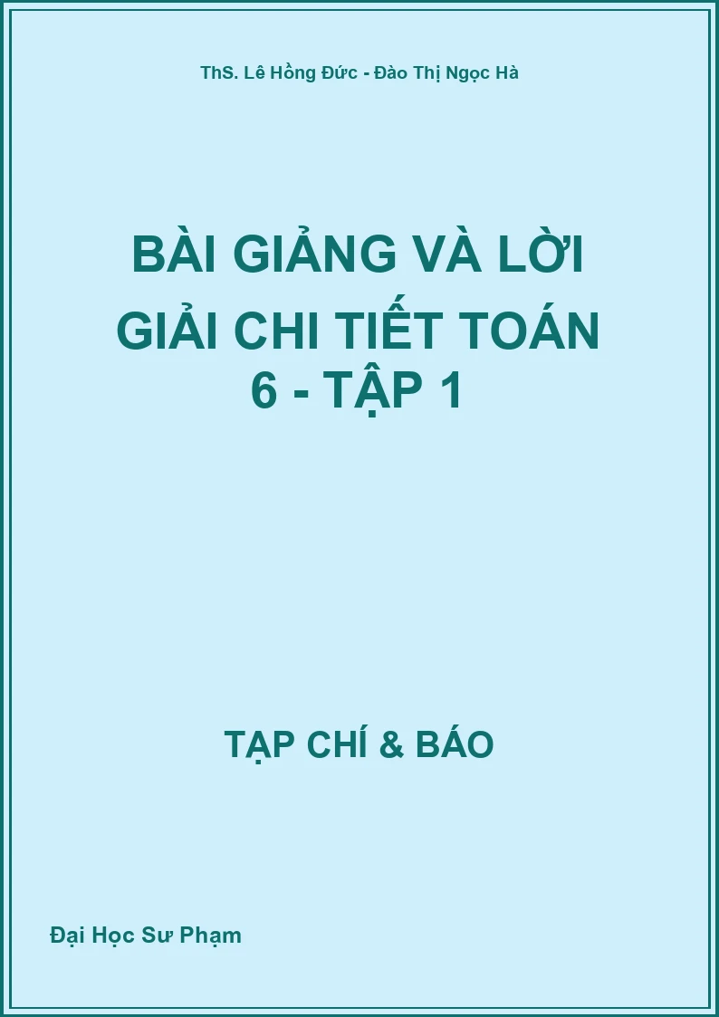 Bài giảng và lời giải chi tiết Toán 6 - Tập 1
