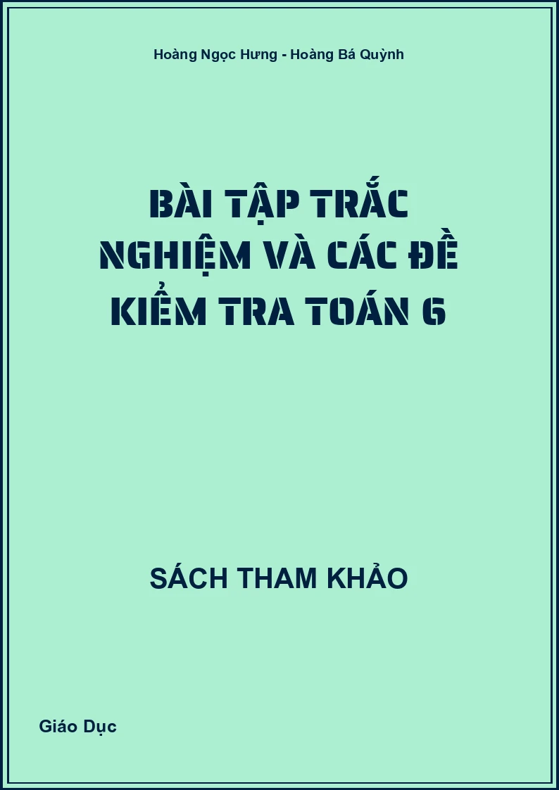 Bài tập trắc nghiệm và các đề kiểm tra Toán 6