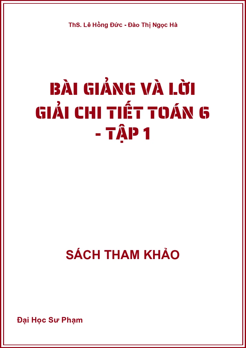 Bài giảng và lời giải chi tiết Toán 6 - Tập 1