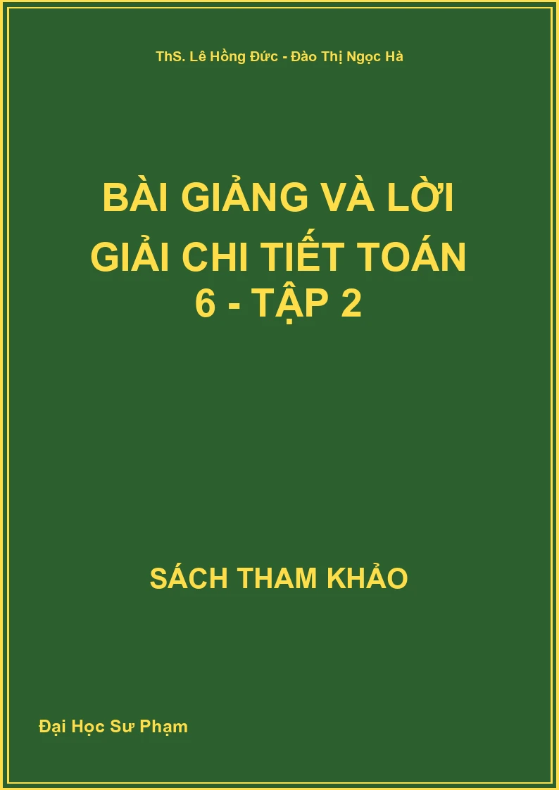 Bài giảng và lời giải chi tiết Toán 6 - Tập 2