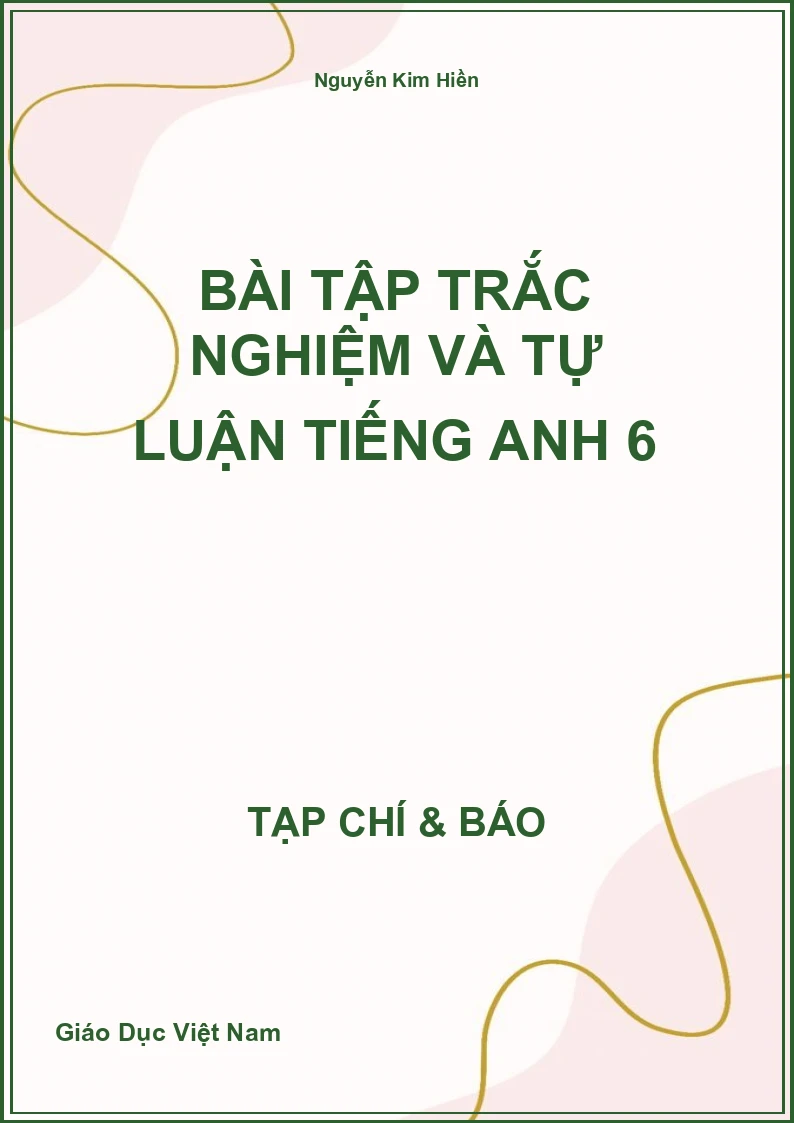 Bài tập trắc nghiệm và tự luận Tiếng Anh 6