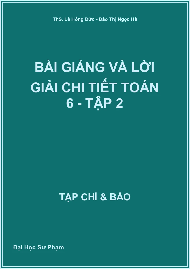 Bài giảng và lời giải chi tiết Toán 6 - Tập 2