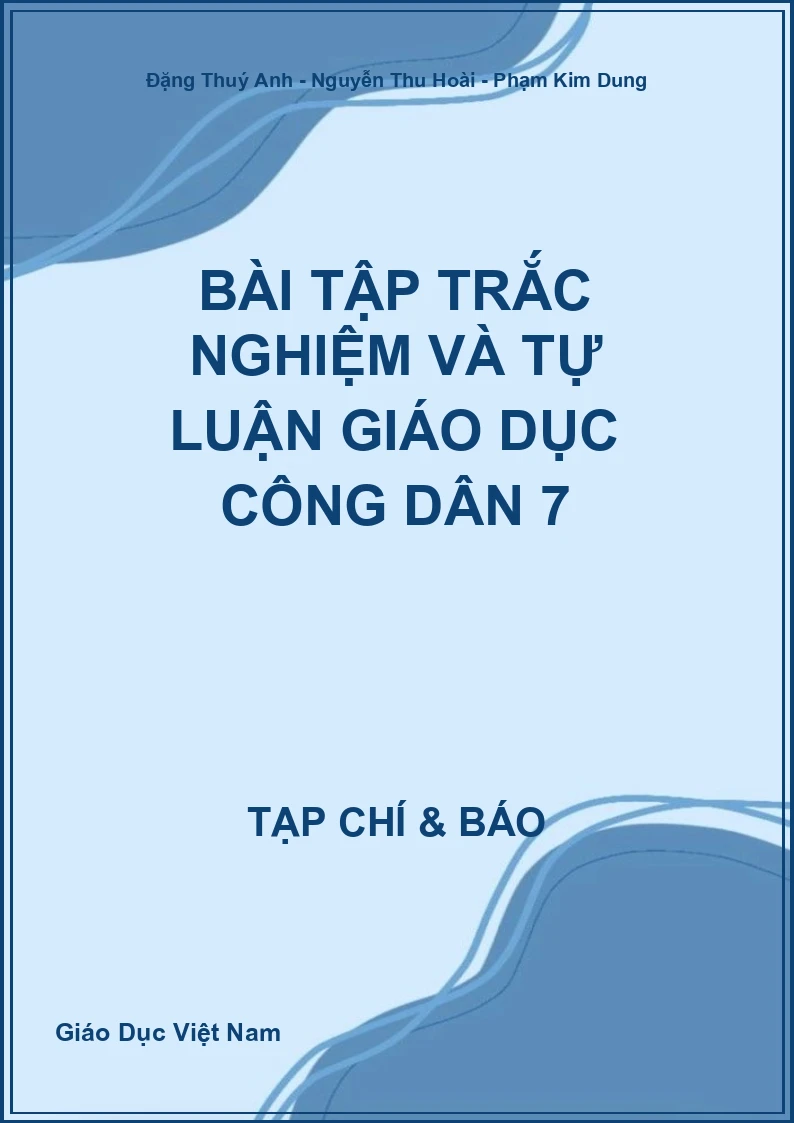 Bài tập trắc nghiệm và tự luận Giáo dục công dân 7
