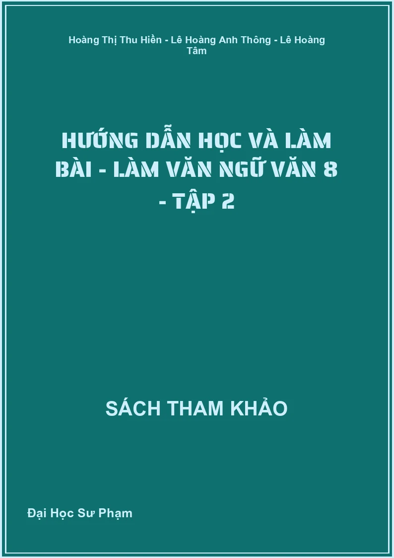 Hướng dẫn học và làm bài - làm văn Ngữ văn 8 - Tập 2