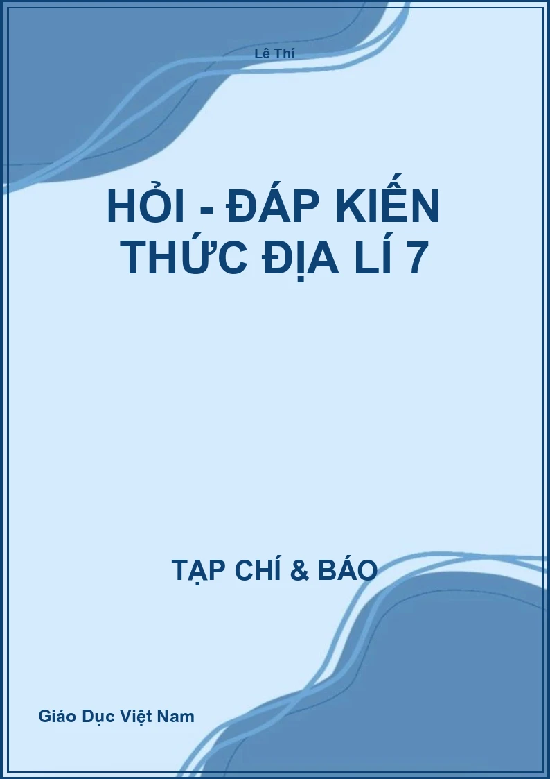 Hỏi - Đáp kiến thức Địa lí 7