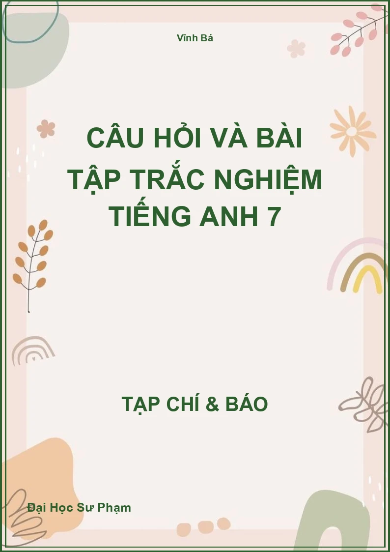 Câu hỏi và bài tập trắc nghiệm Tiếng Anh 7