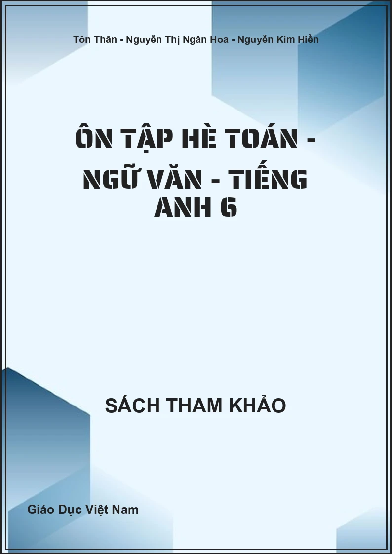 Ôn tập hè Toán - Ngữ văn - Tiếng Anh 6
