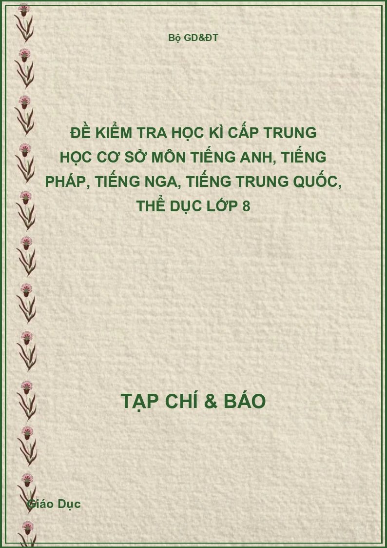 Đề kiểm tra học kì cấp Trung học cơ sở môn Tiếng Anh, Tiếng Pháp, Tiếng Nga, Tiếng Trung Quốc, Thể dục Lớp 8