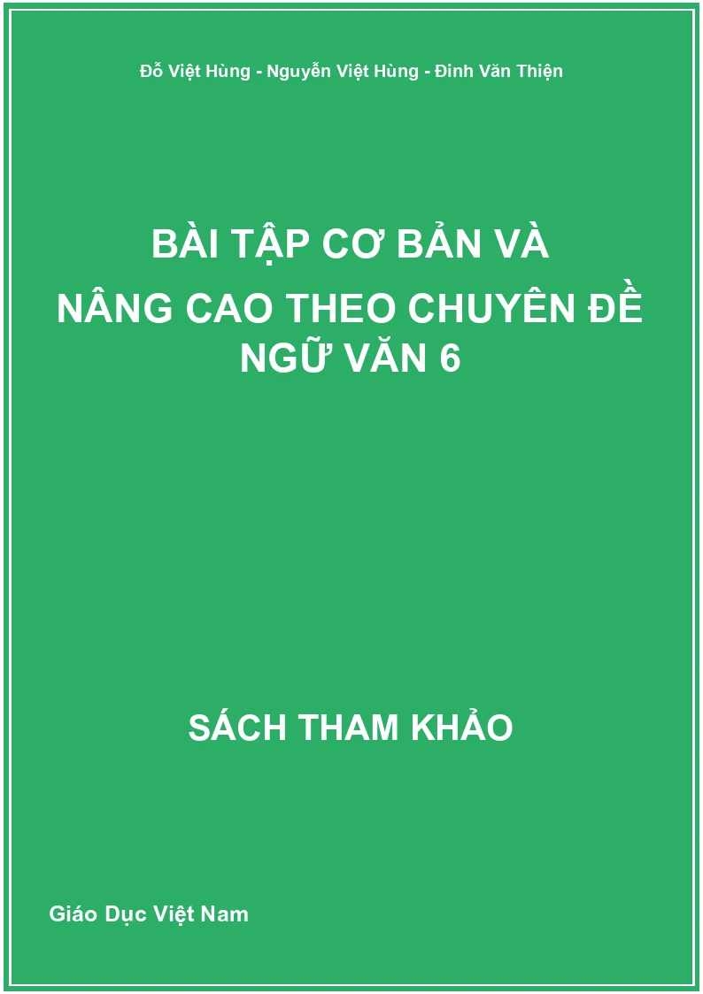 Bài tập cơ bản và nâng cao theo chuyên đề Ngữ văn 6