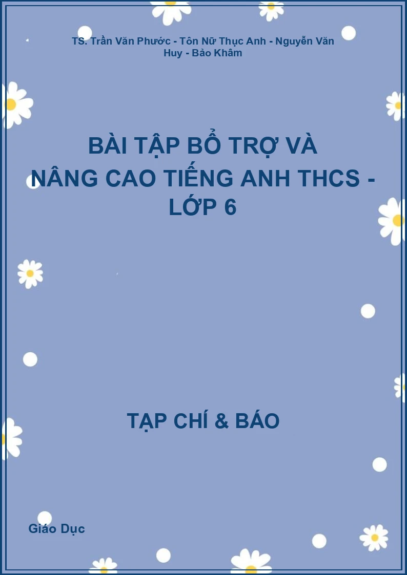 Bài tập bổ trợ và nâng cao Tiếng Anh THCS - Lớp 6