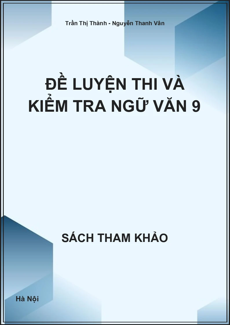 Đề luyện thi và kiểm tra Ngữ văn 9