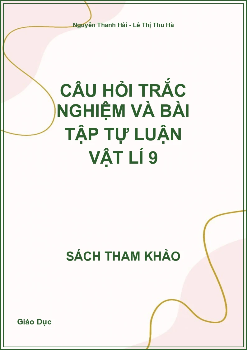 Câu hỏi trắc nghiệm và bài tập tự luận Vật lí 9