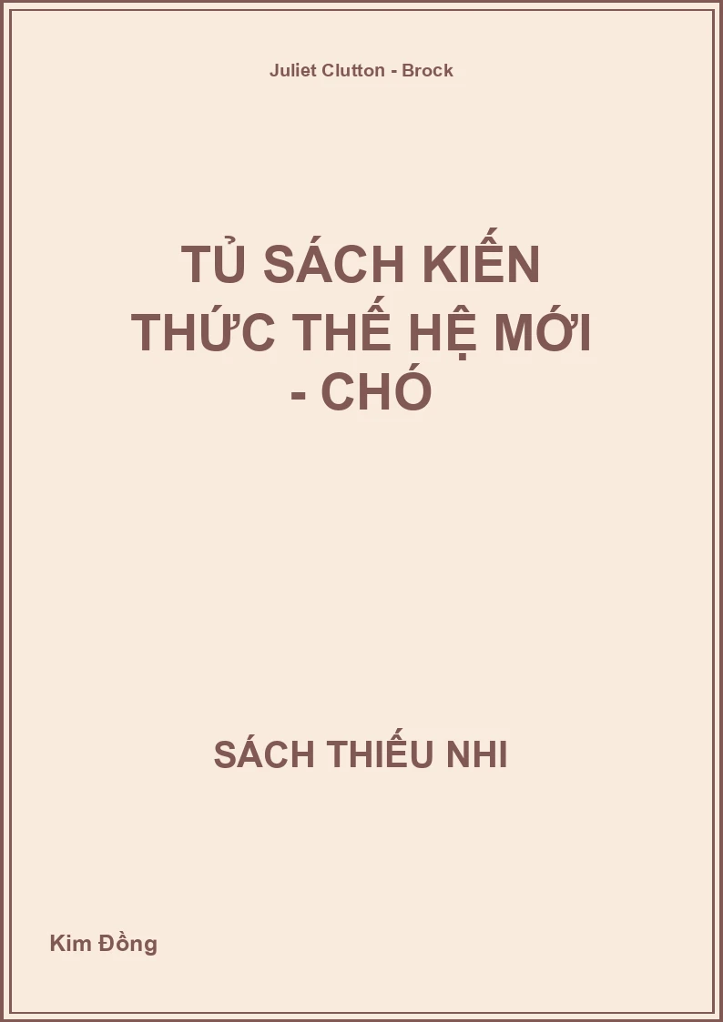 Tủ Sách Kiến Thức Thế Hệ Mới - Chó
