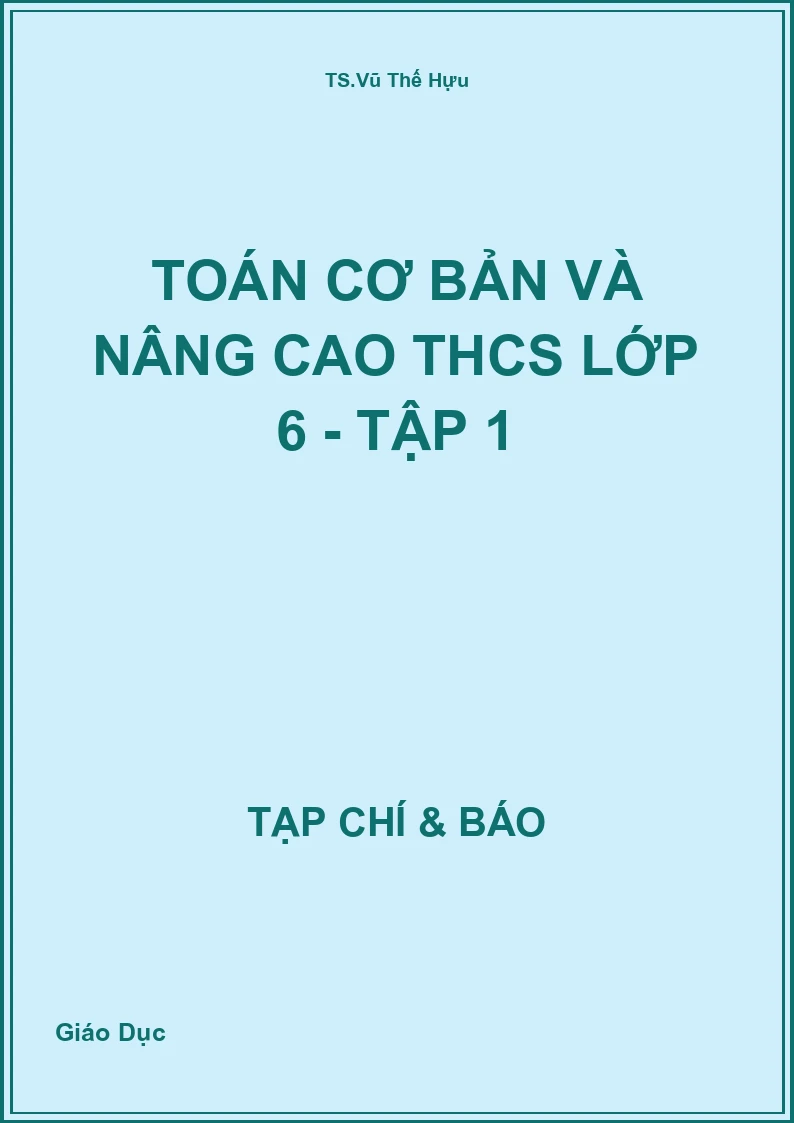 Toán cơ bản và nâng cao THCS Lớp 6 - Tập 1