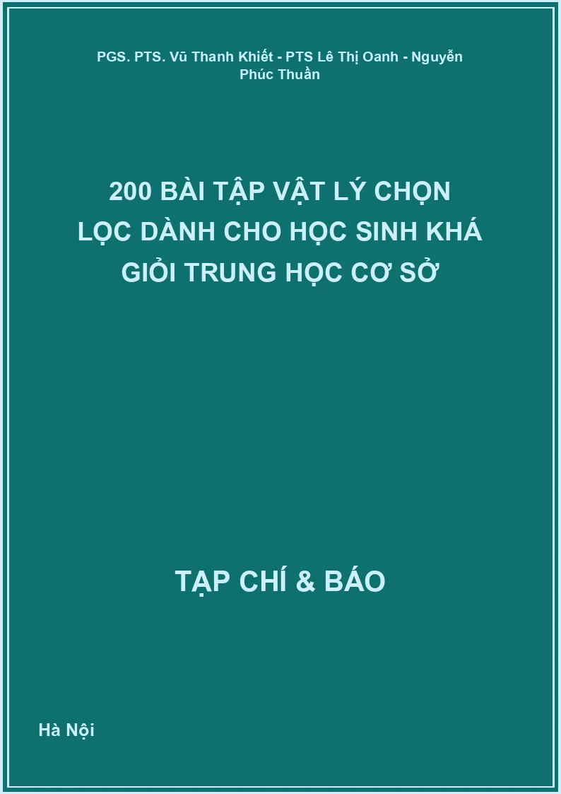 200 bài tập Vật lý chọn lọc dành cho học sinh khá giỏi Trung học cơ sở