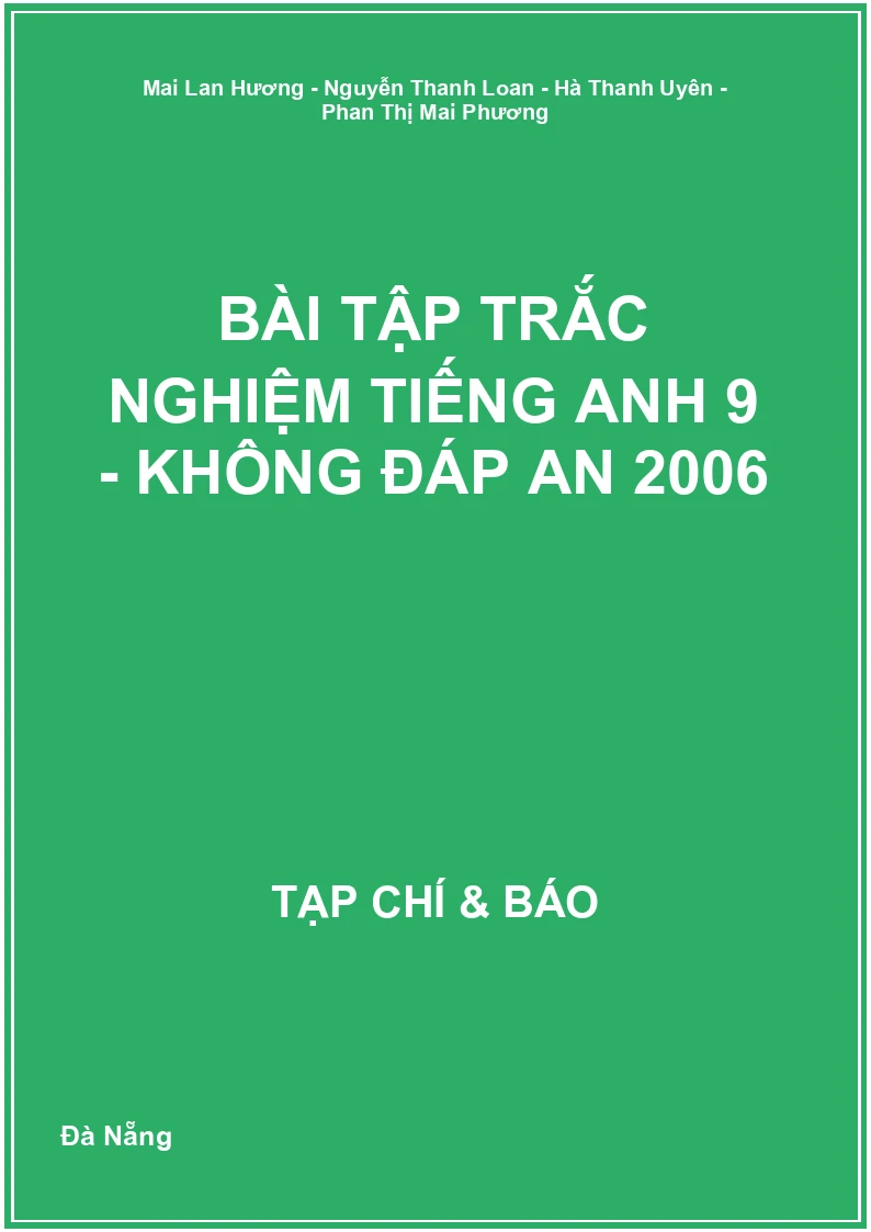 Bài tập trắc nghiệm Tiếng Anh 9 - không đáp an 2006