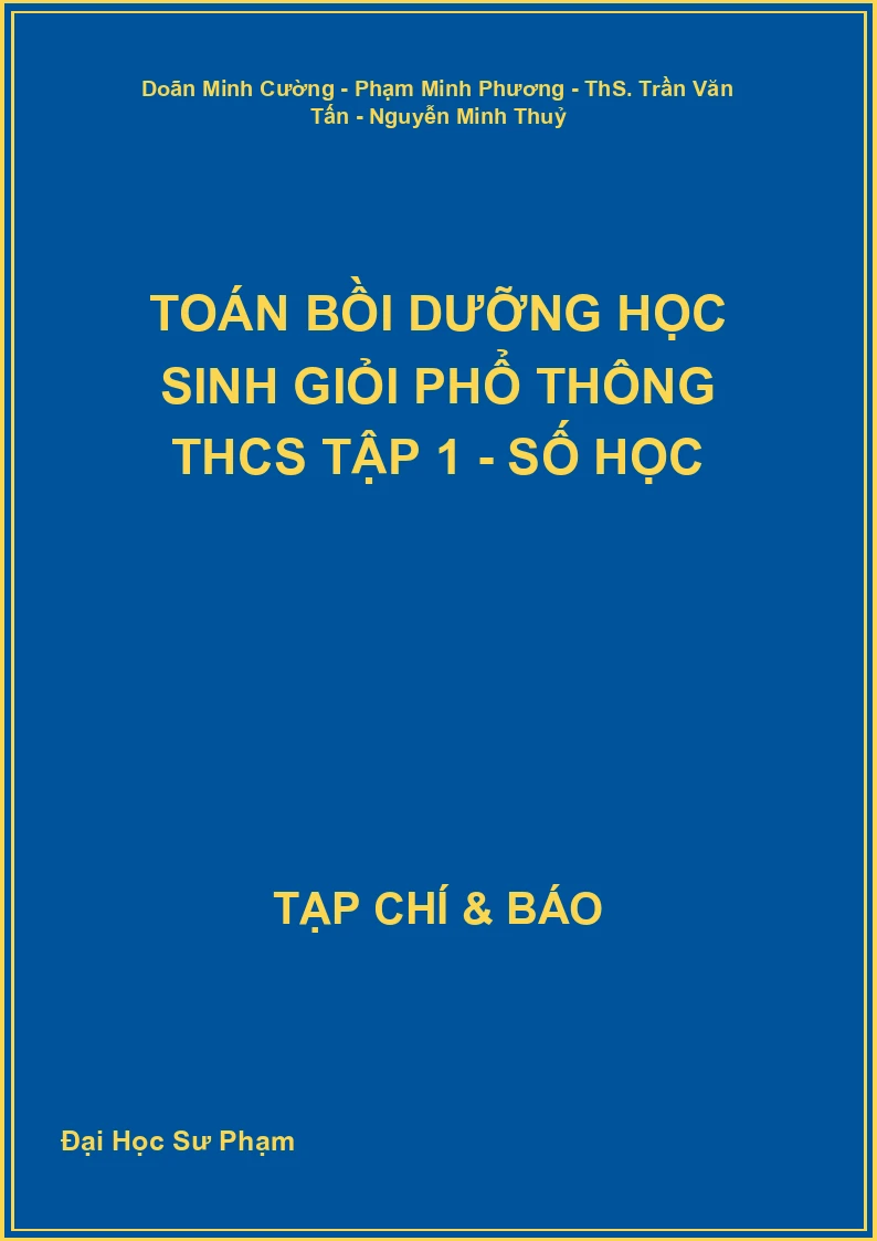 Toán bồi dưỡng học sinh giỏi phổ thông THCS Tập 1 - Số học