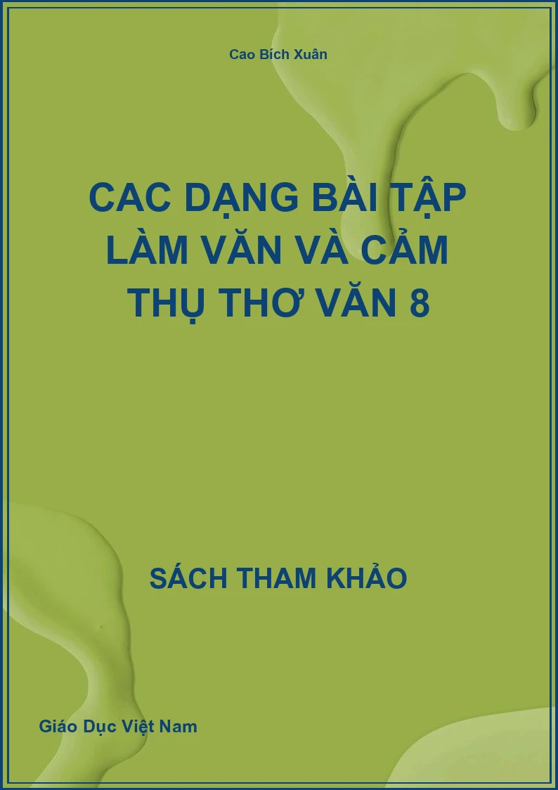 Cac dạng bài tập làm văn và cảm thụ thơ văn 8