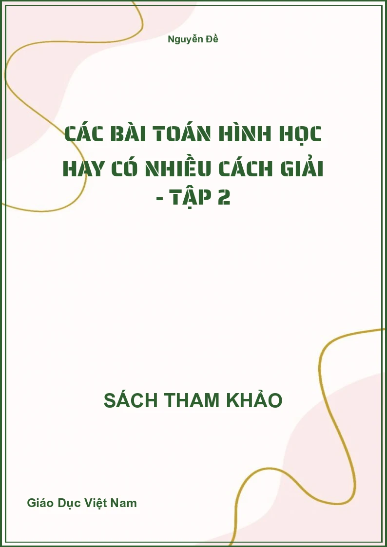 Các bài toán hình học hay có nhiều cách giải - Tập 2