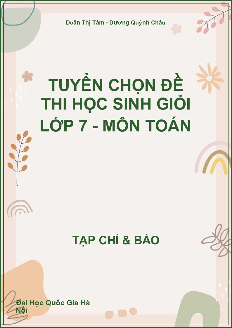 Tuyển chọn đề thi học sinh giỏi lớp 7 - Môn Toán