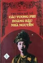 Truyện kể về các vương phi - hoàng hậu Nhà Nguyễn