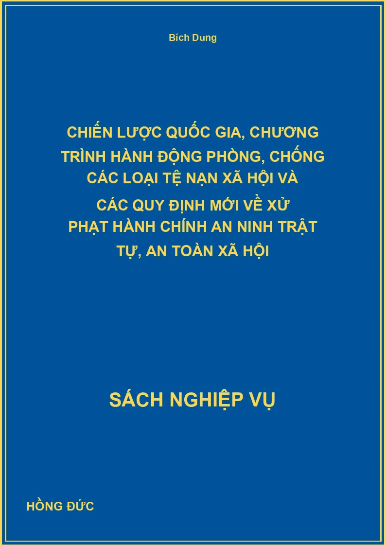 Chiến lược quốc gia, chương trình hành động phòng, chống các loại tệ nạn xã hội và các quy định mới về xử phạt hành chính an ninh trật tự, an toàn xã hội