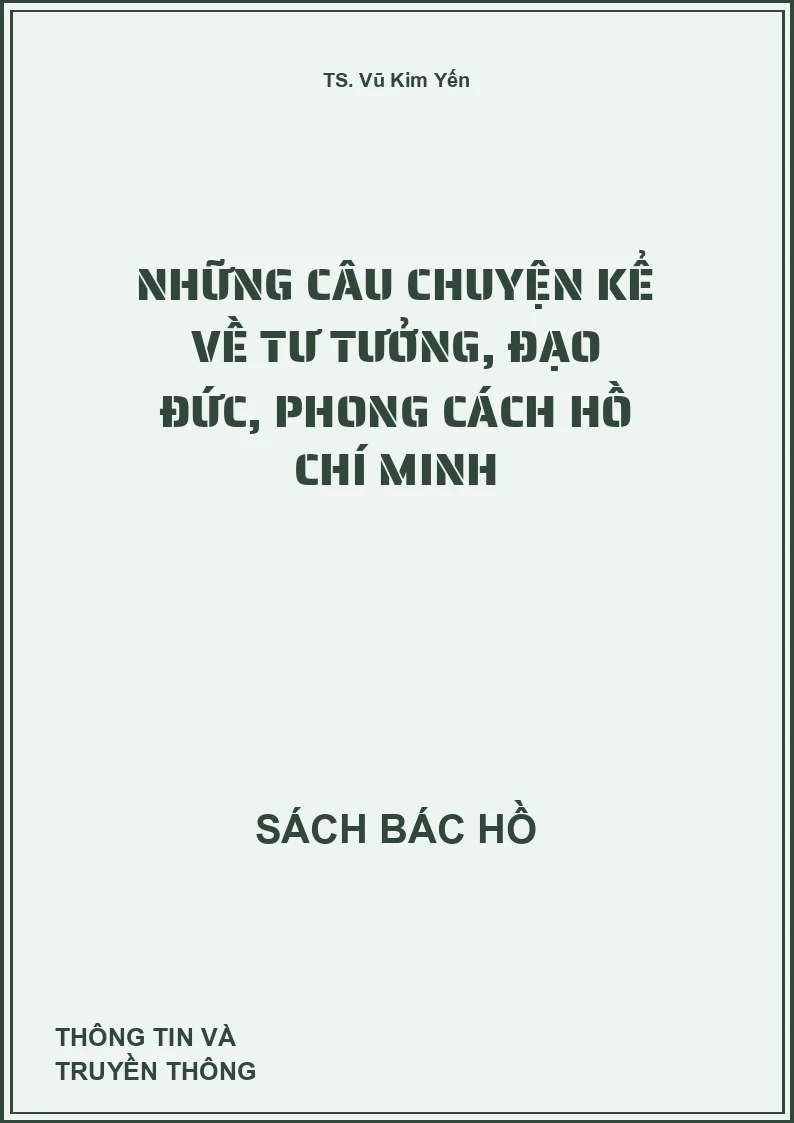 Những câu chuyện kể về tư tưởng, đạo đức, phong cách Hồ Chí Minh