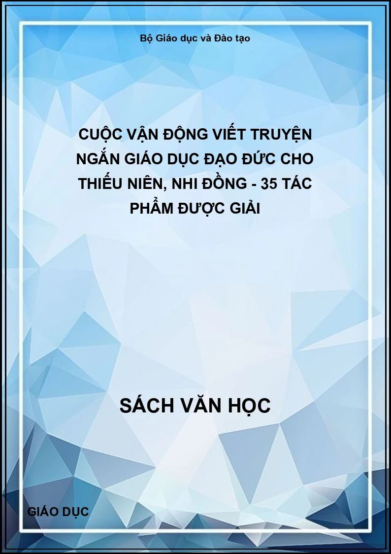 Cuộc vận động viết truyện ngắn giáo dục đạo đức cho thiếu niên, nhi đồng - 35 tác phẩm được giải