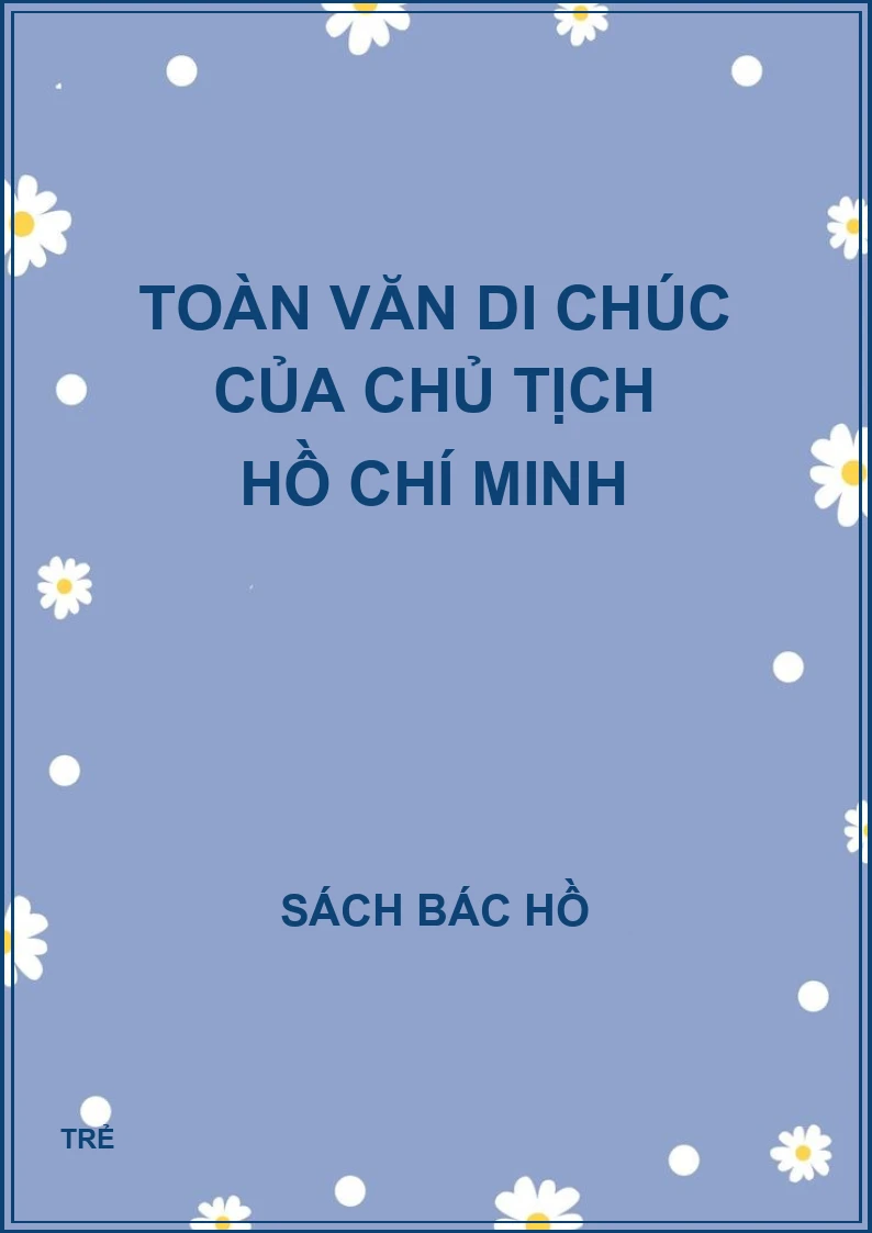 Toàn văn di chúc của Chủ Tịch Hồ Chí Minh