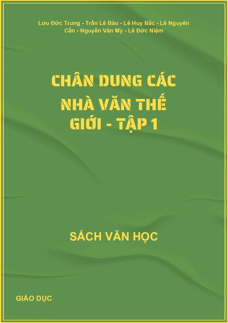 Chân dung các nhà văn thế giới - Tập 1