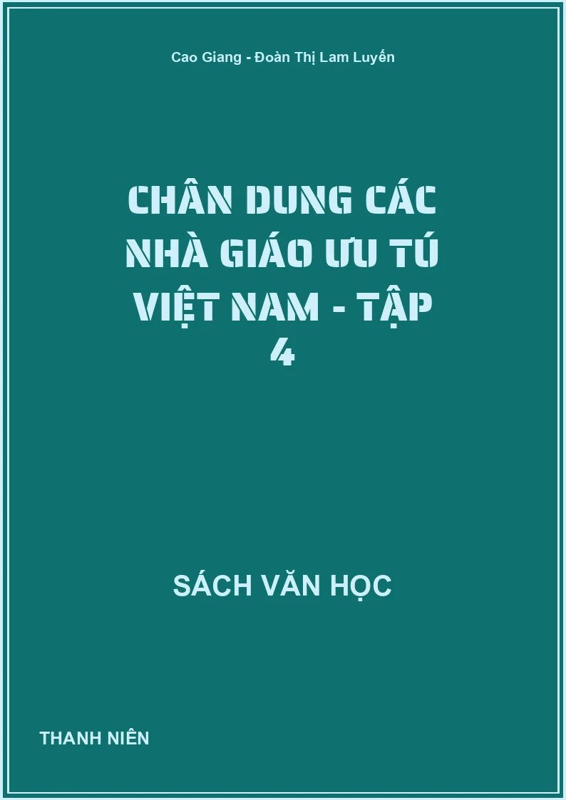 Chân dung các nhà giáo ưu tú Việt Nam - Tập 4
