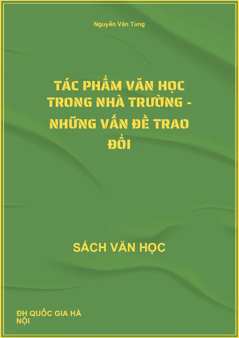 Tác phẩm văn học trong nhà trường - những vấn đề trao đổi